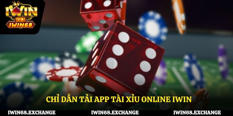 Chỉ dẫn tải app tài xỉu online IWIN68